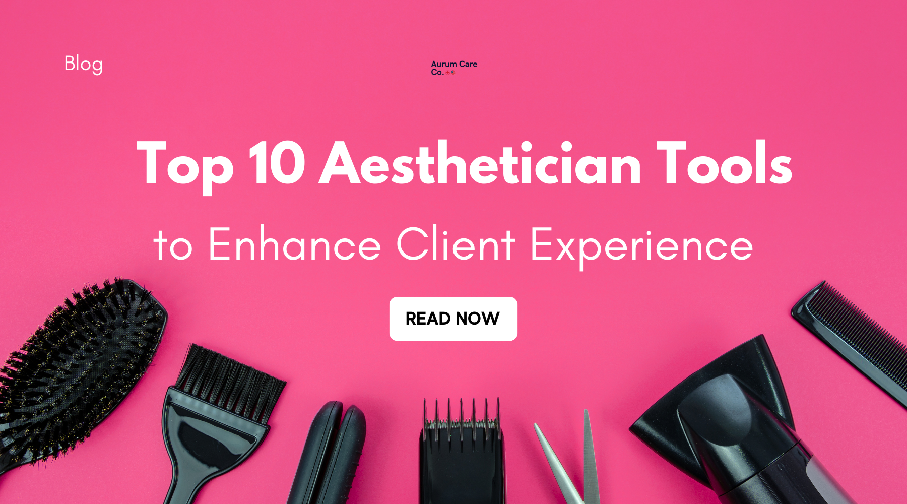 Top 10 Aesthetician Tools to Enhance Client Experience