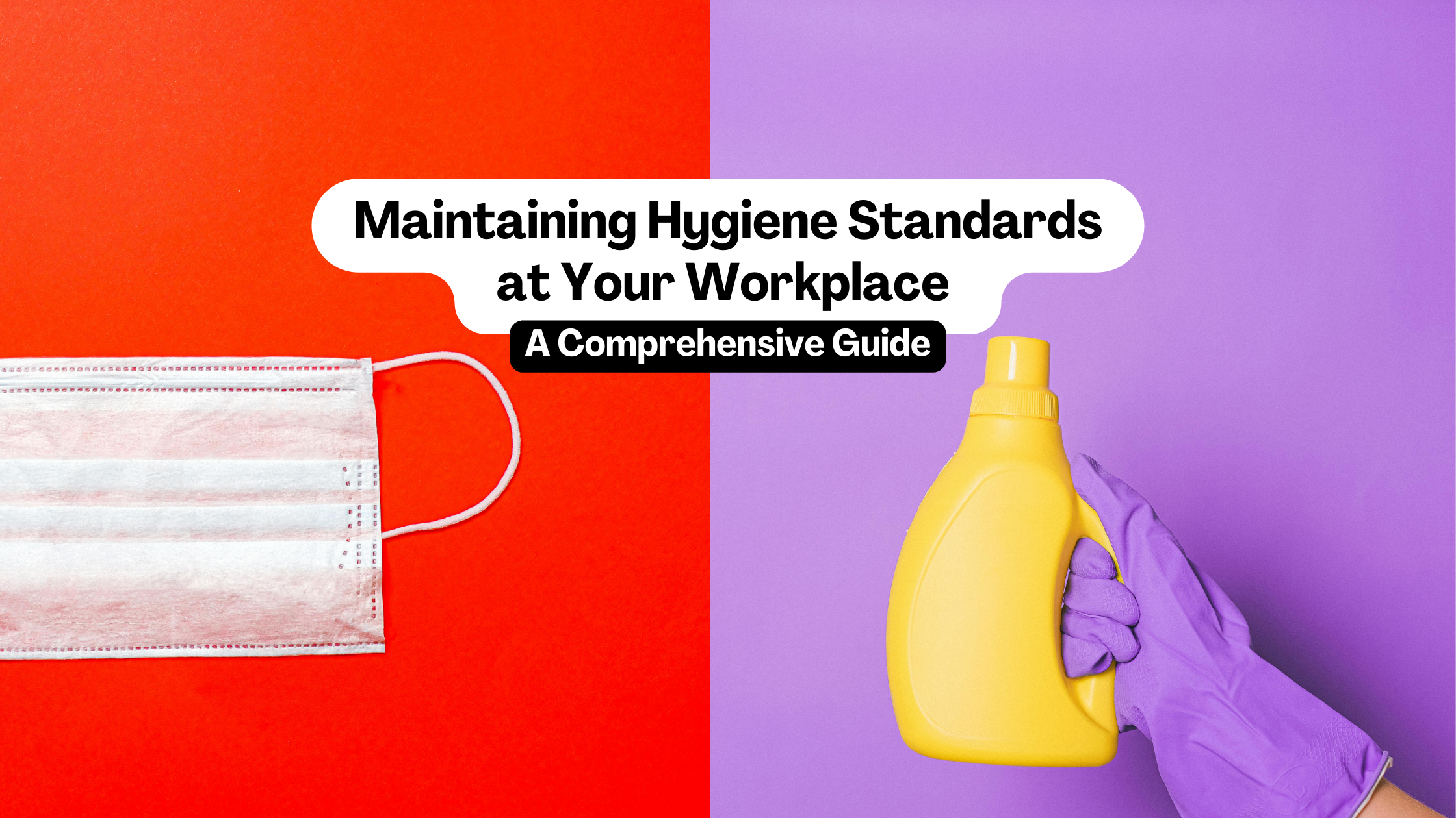 Maintaining Hygiene Standards at Your Workplace: A Comprehensive Guide