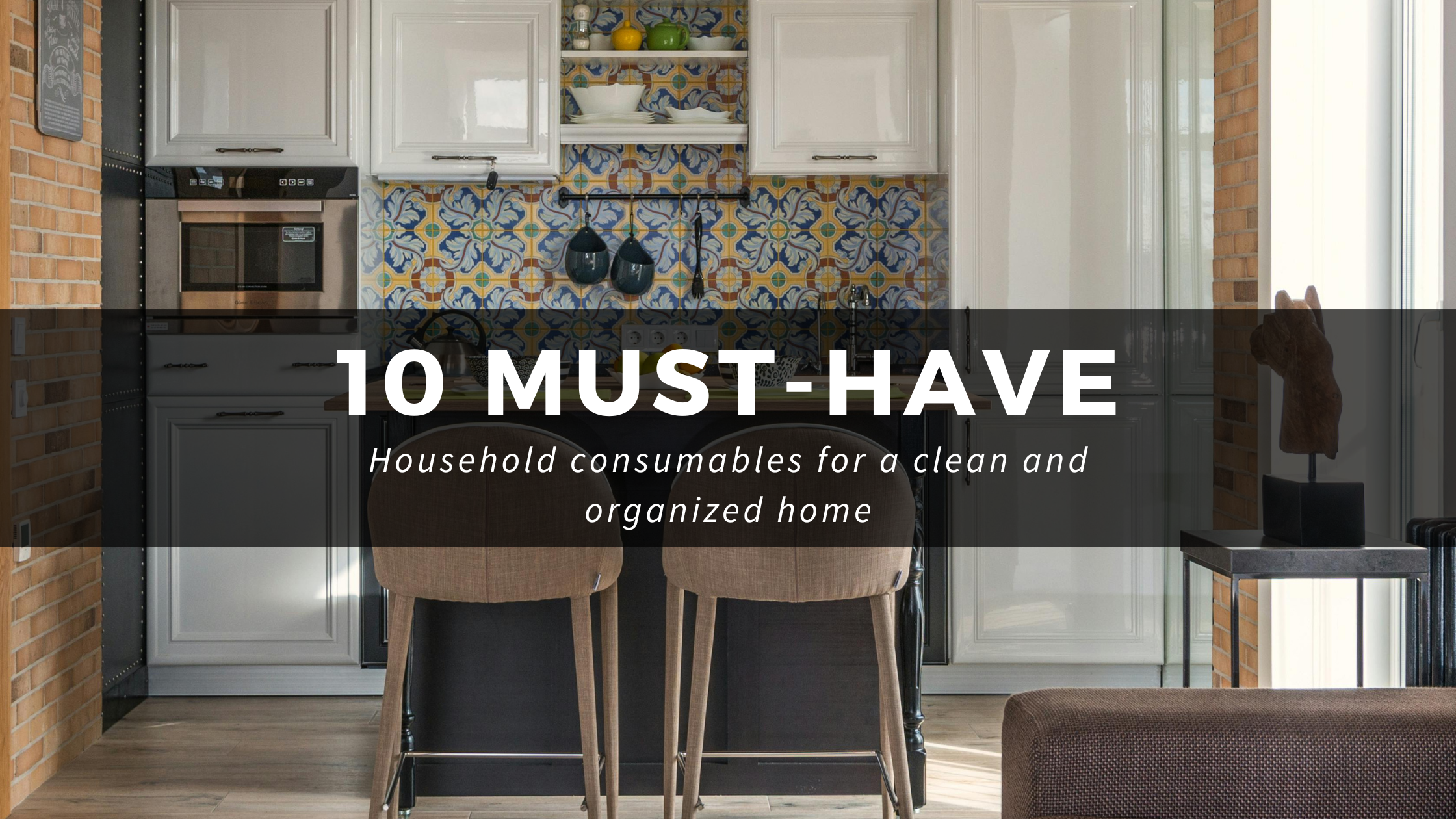 10 Must-Have Household Consumables for a Clean and Organized Home